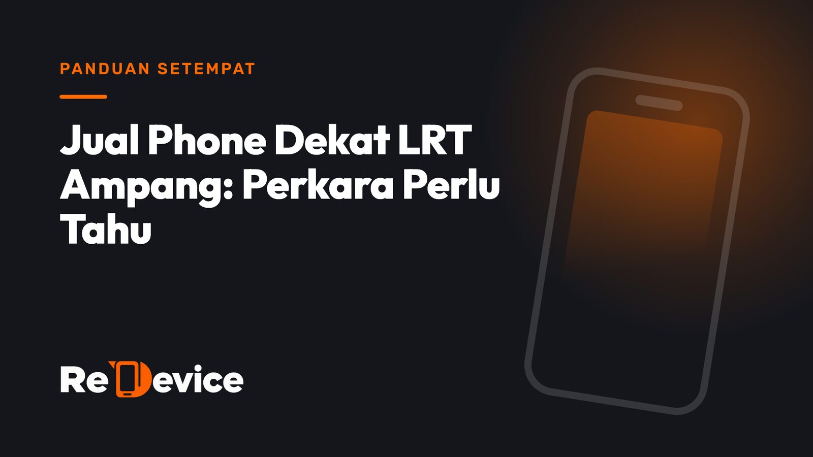 Imej muka depan: Jual Phone Dekat LRT Ampang: Perkara Perlu Tahu
